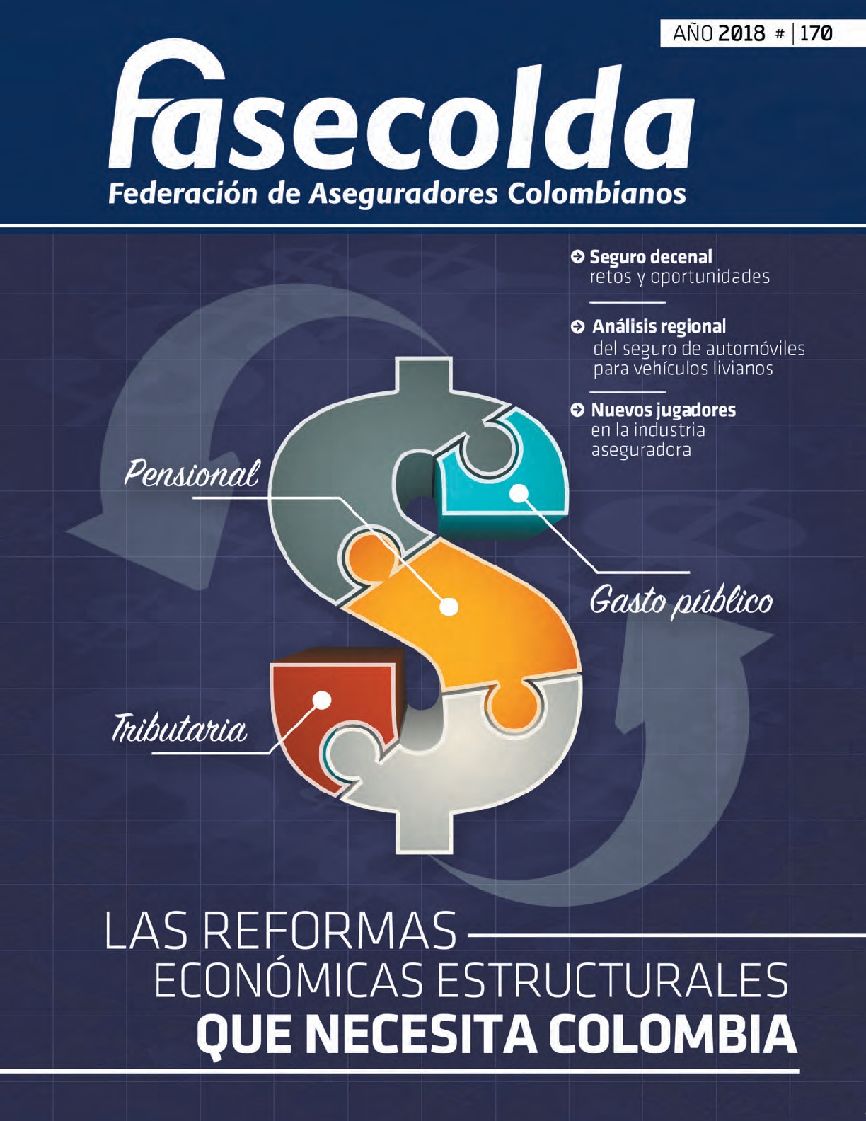 Fasecolda Federación de Aseguradores Colombianos. Número 170 año 2018. Las reformas estructurales que necesita Colombia