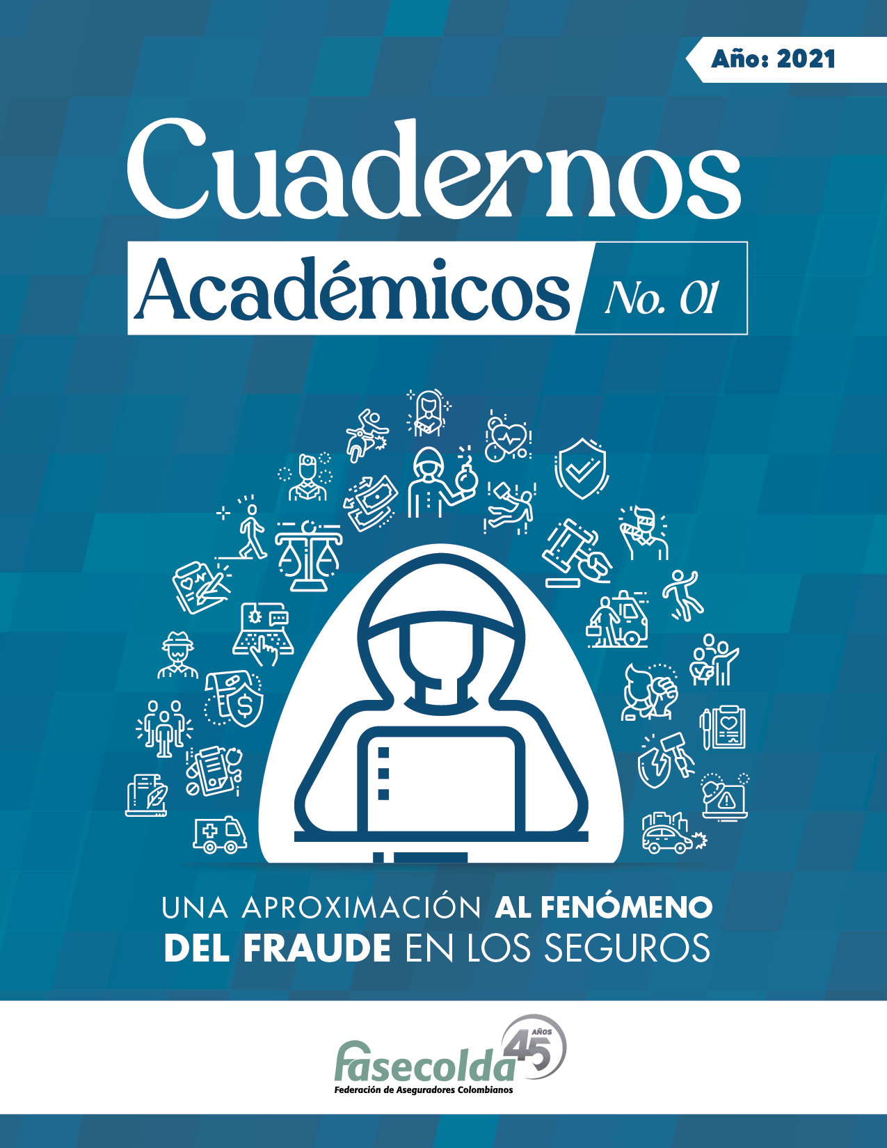 					Ver Núm. 01 (2021): Cuadernos Académicos Fasecolda: una aproximación al fenómeno del fraude en los seguros
				